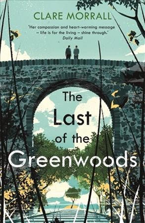 The last of the Greenwoods / Clare Morrall.