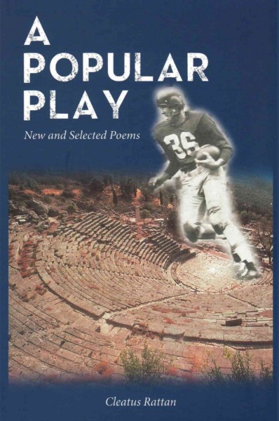 A popular play : new and selected poems / Cleatus Rattan.