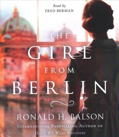 The girl from Berlin [CD] / Ronald H. Balson.