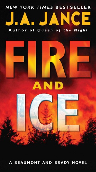 Fire and ice : [a Beaumont and Brady novel] / J.A. Jance.