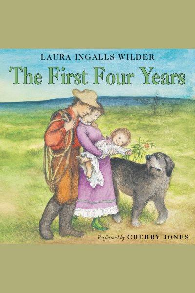 The first four years [electronic resource] : Little House Series, Book 9. Laura Ingalls Wilder.