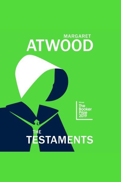 The testaments [electronic resource] : A Novel. Margaret Atwood.