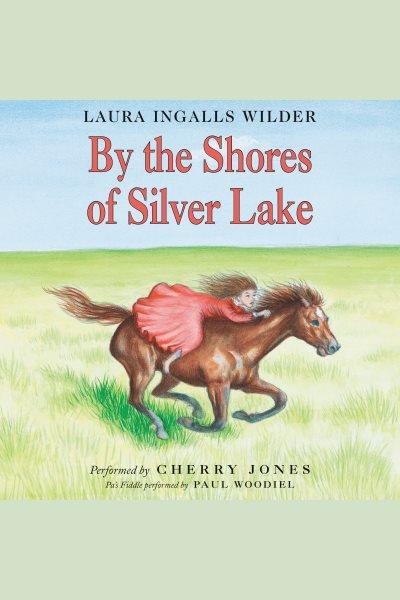 By the shores of silver lake [electronic resource] : Little House Series, Book 5. Laura Ingalls Wilder.