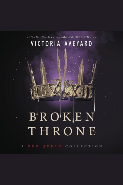 Broken throne [electronic resource] : A Red Queen Collection. Victoria Aveyard.