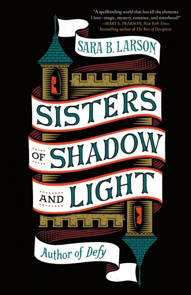 Sisters of shadow and light / Sara B. Larson.