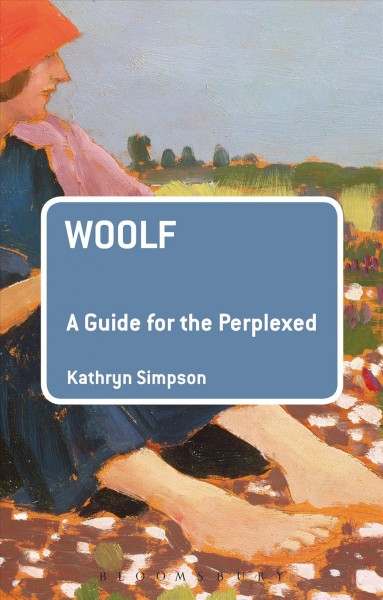 Woolf : a guide for the perplexed / Kathryn Simpson.