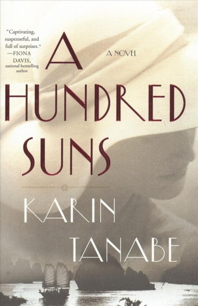 A hundred suns : a novel / Karin Tanabe.