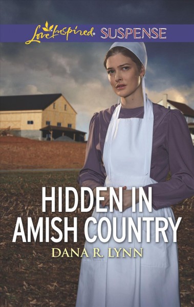 Hidden in Amish country / Dana R. Lynn.