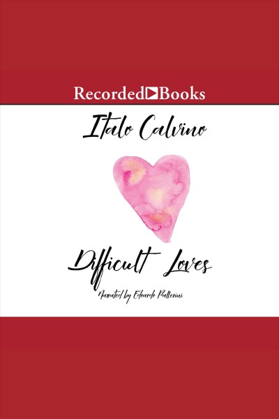 Difficult loves [electronic resource] / Italo Calvino.