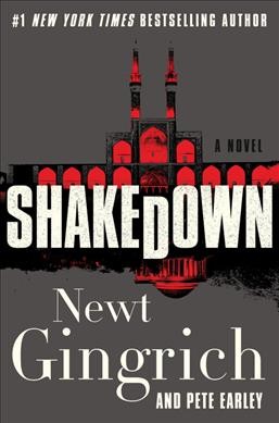 Shakedown : a novel / Newt Gingrich and Pete Earley.