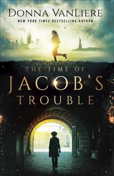The time of Jacob's trouble / Donna VanLiere.