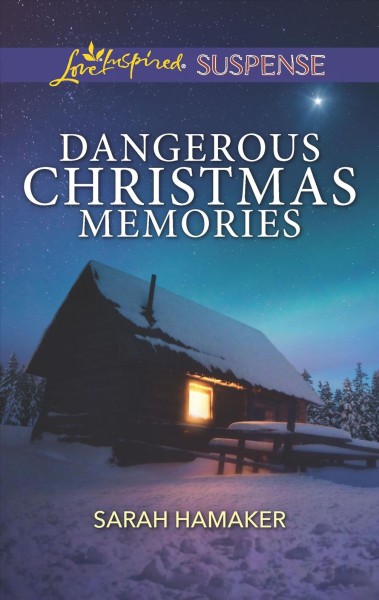 Dangerous Christmas memories / Sarah Hamaker.