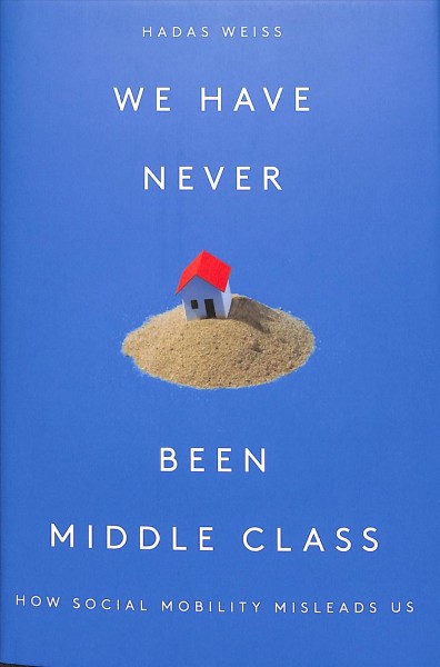 We have never been middle class / Hadas Weiss.