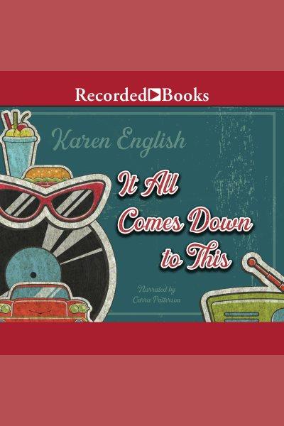 It all comes down to this [electronic resource] / Karen English.
