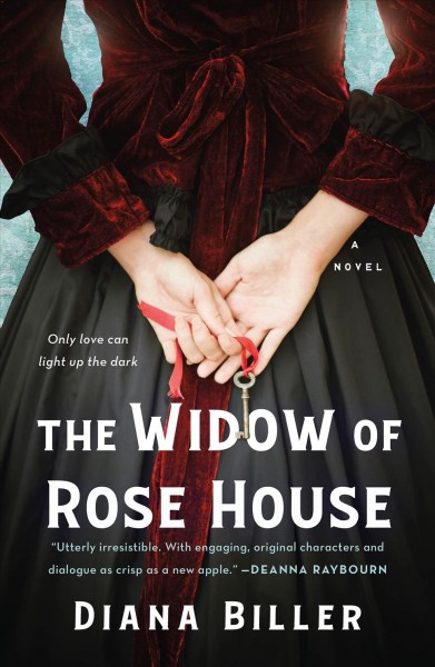The widow of Rose House : a novel / Diana Biller.