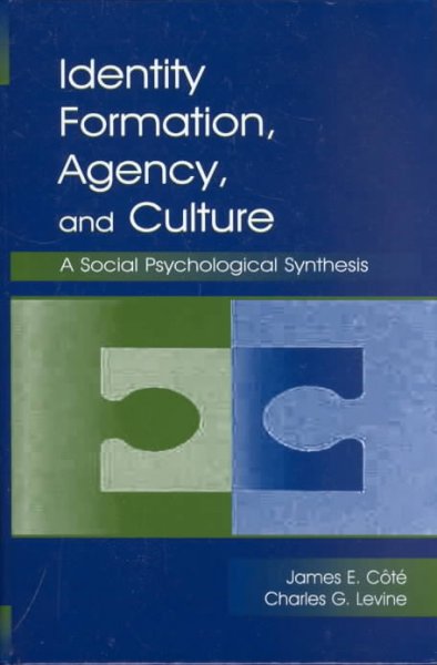 Identity formation, agency, and culture : a social psychological synthesis / James E. C�ot�e, Charles G. Levine.