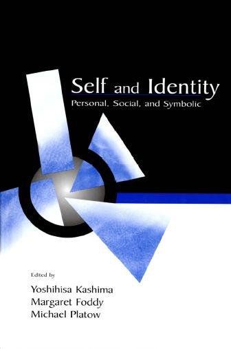 Self and identity : personal, social, and symbolic / edited by Yoshihisa, Margaret Foddy, Michael Platow.