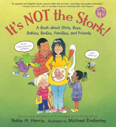 It's not the stork! : a book about girls, boys, babies, bodies, families, and friends / Robie H. Harris ; illustrated by Michael Emberley.