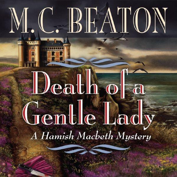 Death of a gentle lady [electronic resource] : Hamish macbeth mystery series, book 23. M. C Beaton.