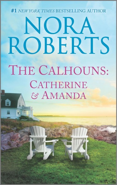 The Calhouns : Catherine and Amanda / Nora Roberts.