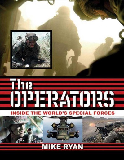 The operators : inside the world's special forces / Mike Ryan.