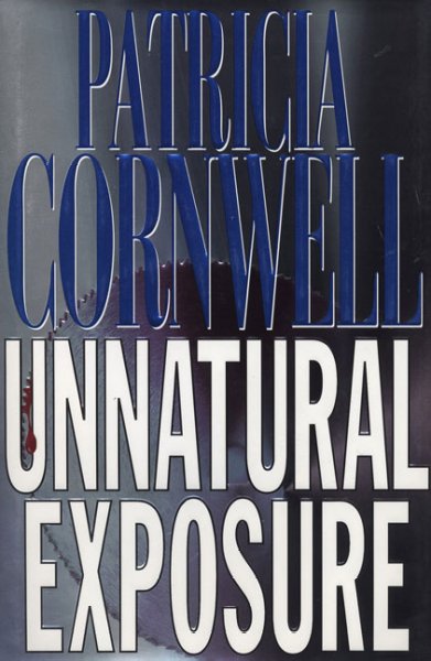 Unnatural Exposure : v. 8 : Scarpetta series / Patricia Cornwell.
