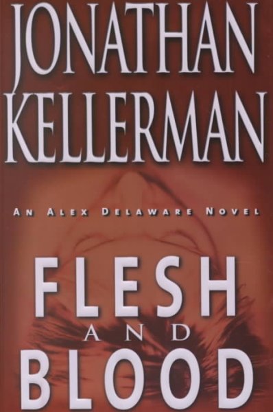 Flesh and Blood v.15 : Alex Delaware Mystery / Jonathan Kellerman.