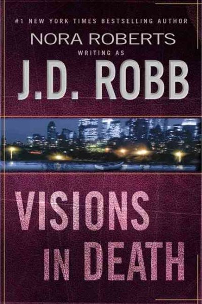 Visions in Death : v.19 : In Death Series/ / J. D. Robb.