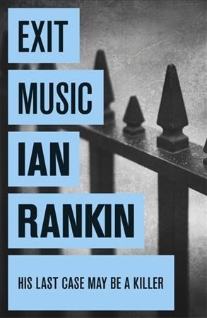 Exit music : v. 17 : Inspector Rebus Ian Rankin.