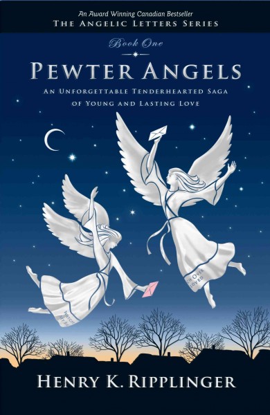 Pewter angels : v. 1 : The Angelic Letters Series / Henry K. Ripplinger.