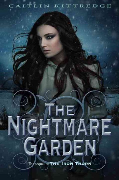 The nightmare garden : v. 2 : Iron Codex / Caitlin Kittredge.