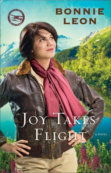 Joy takes flight : v. 3 : Alaskan skies / Bonnie Leon.