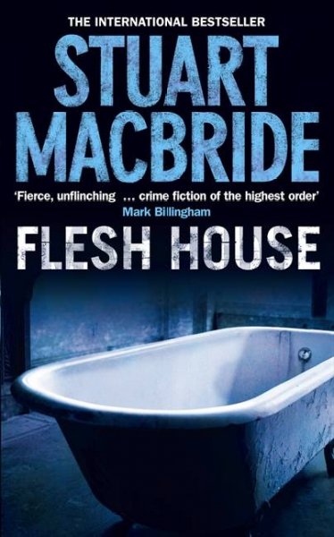 Flesh House : v. 4 : Logan McRae / Stuart MacBride.