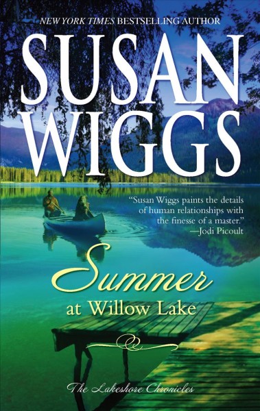 Summer at Willow Lake : v. 1 : The Lakeshore Chronicles / Susan Wiggs.