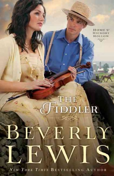 The Fiddler : v. 1 : Home to Hickory Hollow / Beverly Lewis.