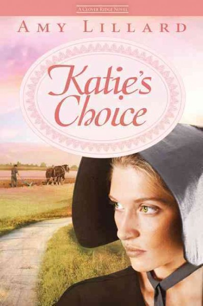 Katie's Choice : v. 2 : Clover Ridge / Amy Lillard.