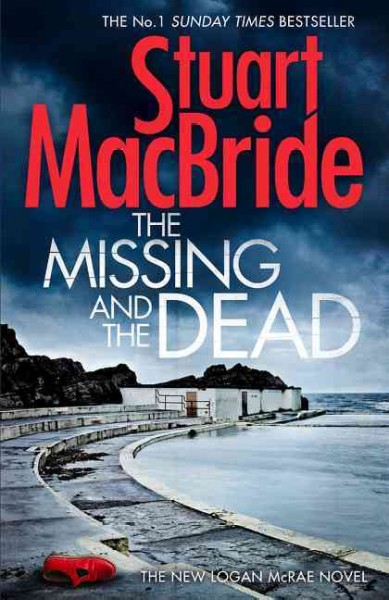 The Missing and the Dead : v. 9 : Logan McRae / Stuart MacBride.