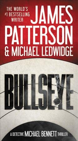 Bullseye : v. 9 : Michael Bennett / James Patterson and Michael Ledwidge.