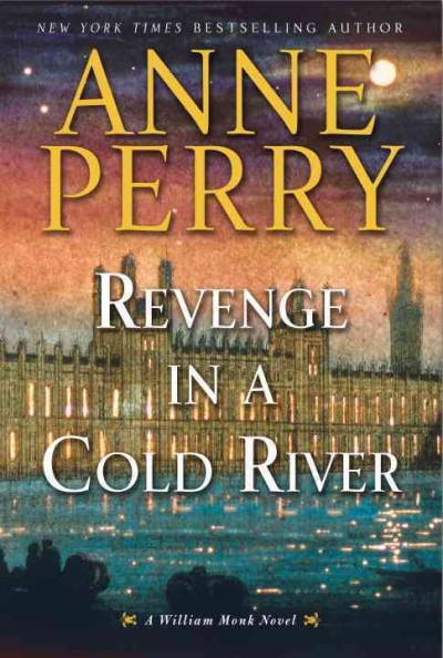 Revenge in a Cold River : v. 22 : William Monk / Anne Perry.