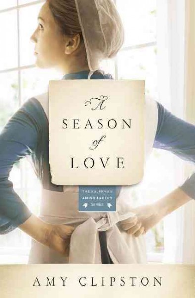 A Season of Love : v. 5 : Kauffman Amish Bakery / Amy Clipston.