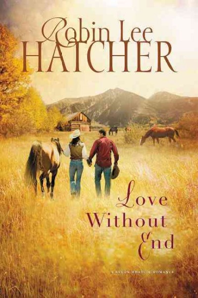 Love Without End : v. 1 : King's Meadow / Robin Lee Hatcher.