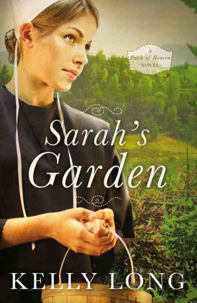 Sarah's Garden : v. 1 : Patch of Heaven / Kelly  Long.