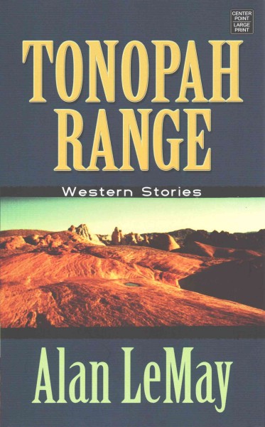 Tonopah Range : western stories / Alan LeMay.