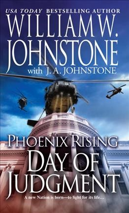 Day of Judgment : v. 1 : Phoenix Rising / William W. Johnstone with J.A. Johnstone.