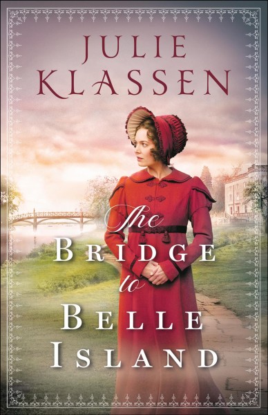 The bridge to Belle Island / Julie Klassen.