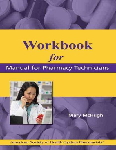 Workbook for the Manual for pharmacy technicians / Mary McHugh.
