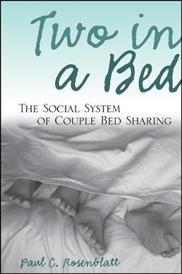 Two in a bed : the social system of couple bed sharing / Paul C. Rosenblatt.
