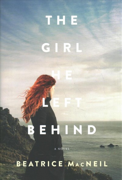 The girl he left behind : a novel / Beatrice MacNeil.