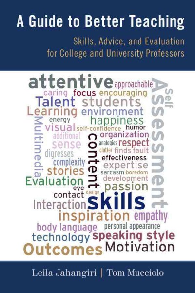 A guide to better teaching : skills, advice, and evaluation for college and university professors / Leila Jahangiri and Tom Mucciolo.