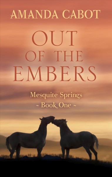 Out of the embers / by Amanda Cabot.